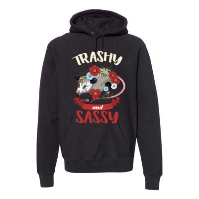 Possum Trashy And Sassy Live Ugly Opossum Team Trash Premium Hoodie