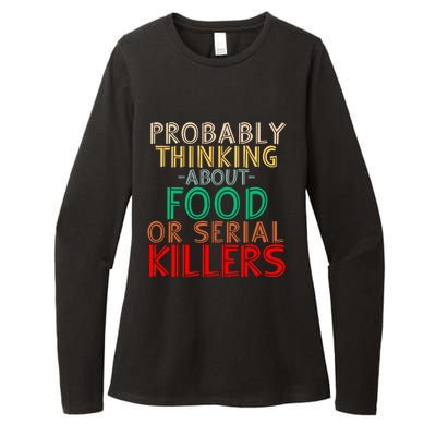 Probably Thinking About Food Or Serial Killers Giftfunny Saying Cute Gift Womens CVC Long Sleeve Shirt