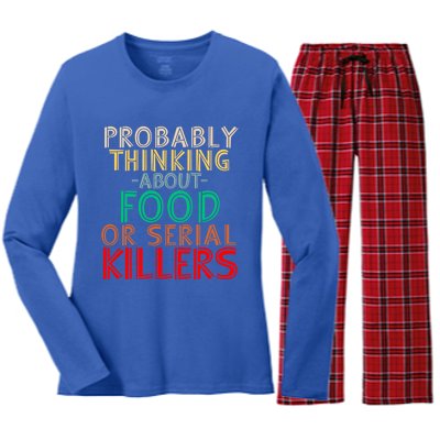 Probably Thinking About Food Or Serial Killers Giftfunny Saying Cute Gift Women's Long Sleeve Flannel Pajama Set 