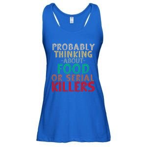 Probably Thinking About Food Or Serial Killers Giftfunny Saying Cute Gift Ladies Essential Flowy Tank