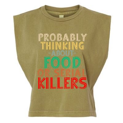 Probably Thinking About Food Or Serial Killers Giftfunny Saying Cute Gift Garment-Dyed Women's Muscle Tee