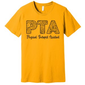 Physical Therapist Assistant PTA Gifts Physical Therapy PT Premium T-Shirt