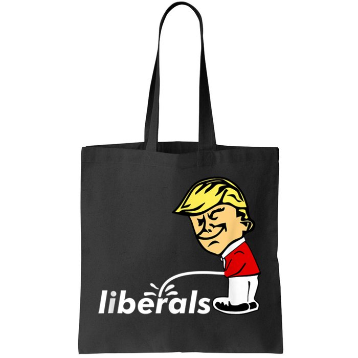 Pro Trump Anti Liberal Donald Trump Pissing On Liberals Tote Bag