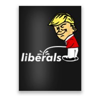 Pro Trump Anti Liberal Donald Trump Pissing On Liberals Poster