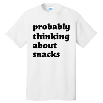 Probably Thinking About Snacks Tall T-Shirt