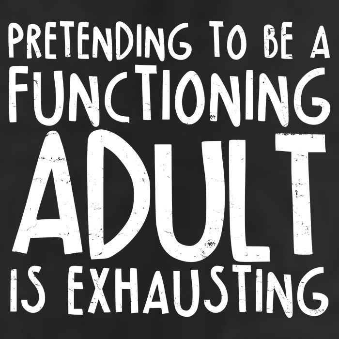 Pretending To A Functioning Adult Is Exhausting Garment-Dyed Fleece Hoodie