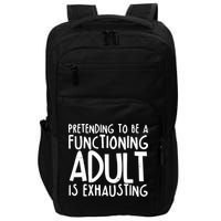 Pretending To A Functioning Adult Is Exhausting Impact Tech Backpack