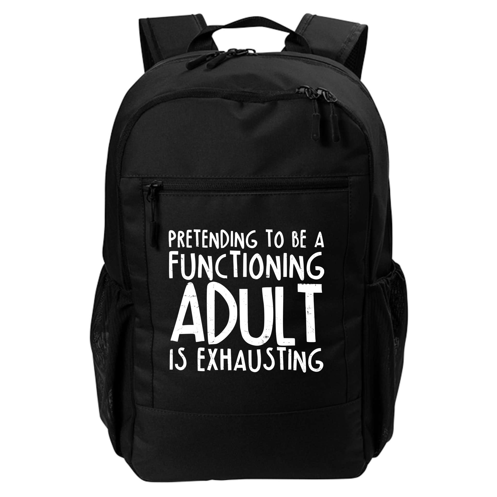 Pretending To A Functioning Adult Is Exhausting Backpack