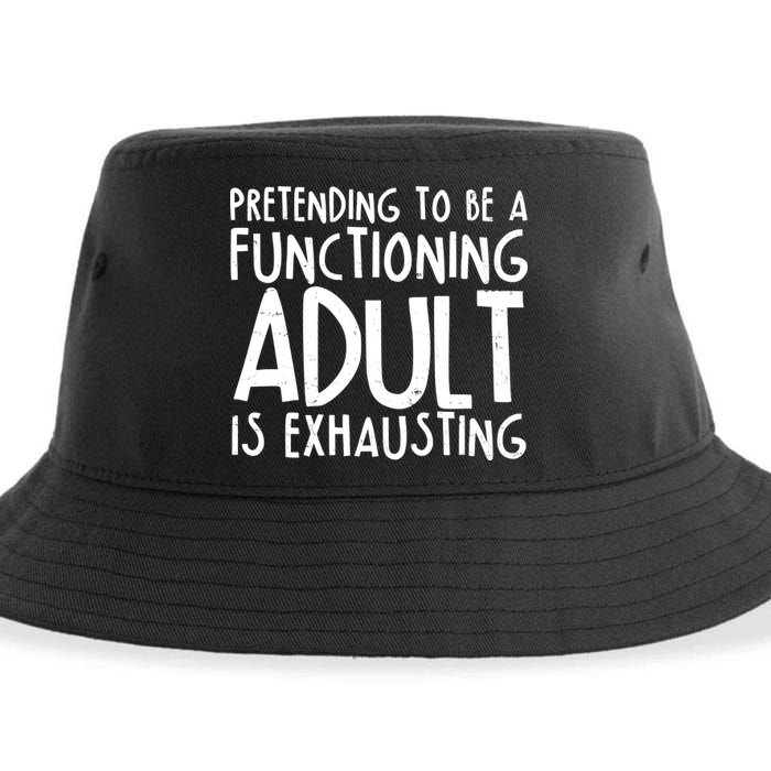 Pretending To A Functioning Adult Is Exhausting Sustainable Bucket Hat