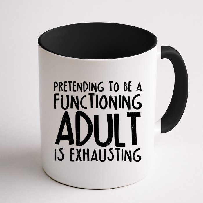 Pretending To A Functioning Adult Is Exhausting Mug