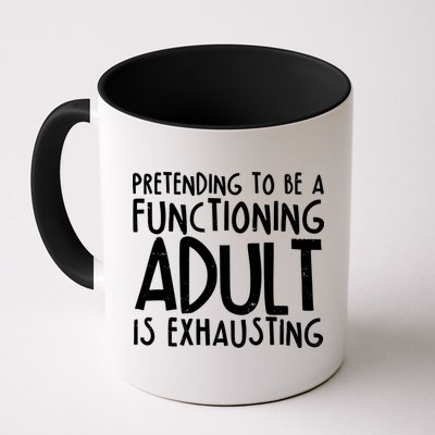 Pretending To A Functioning Adult Is Exhausting Mug