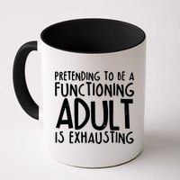 Pretending To A Functioning Adult Is Exhausting Mug