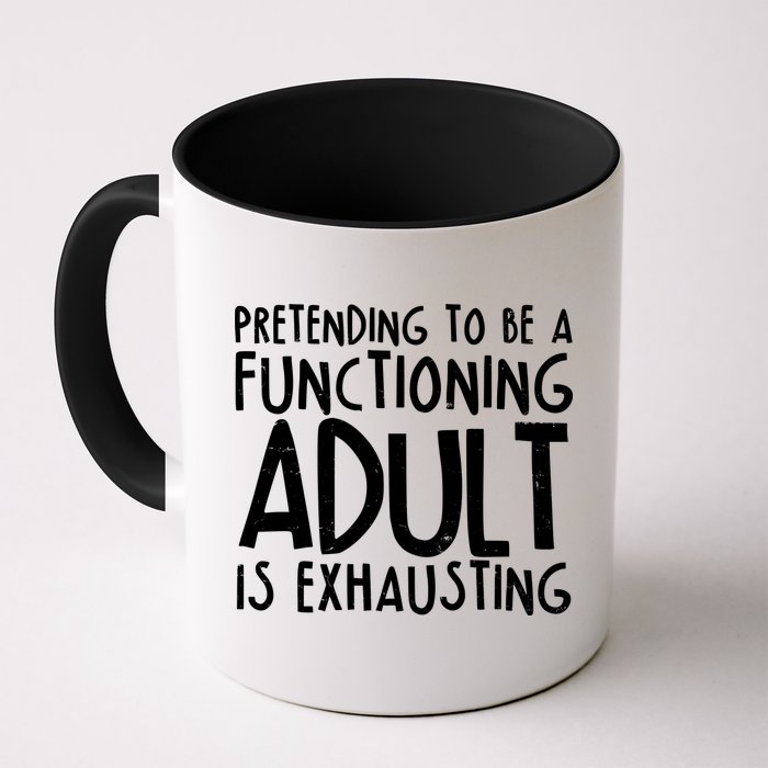Pretending To A Functioning Adult Is Exhausting Mug