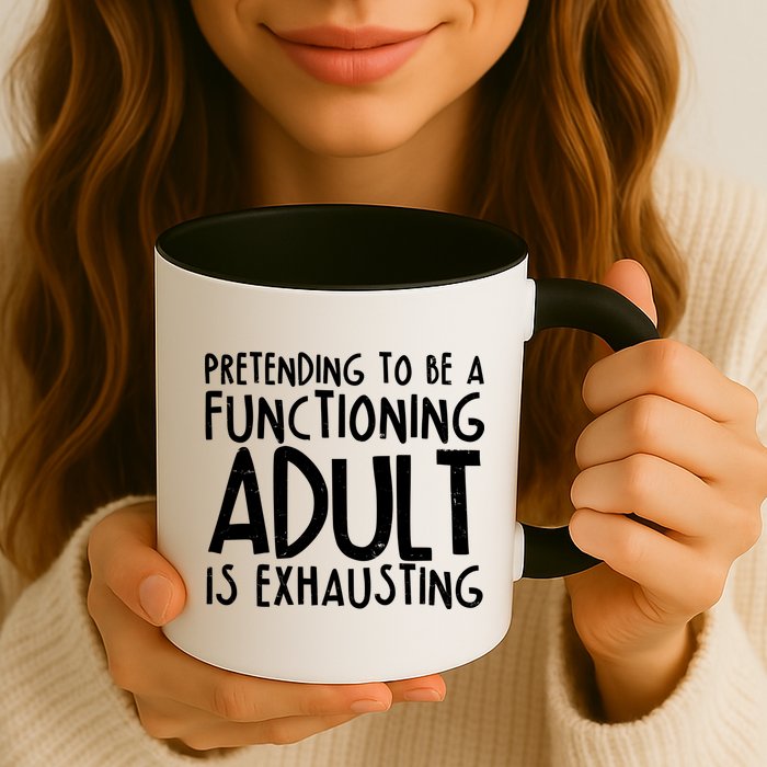 Pretending To A Functioning Adult Is Exhausting Mug