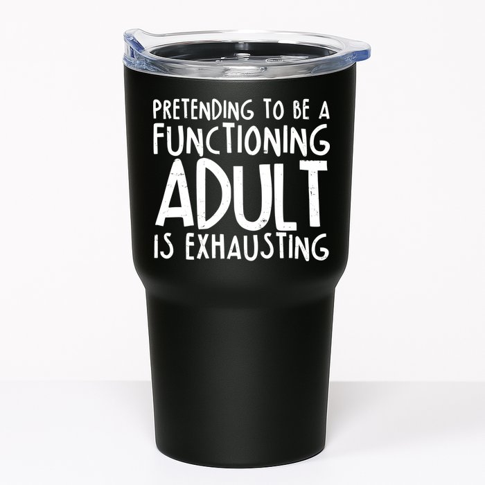 Pretending To A Functioning Adult Is Exhausting Tumbler