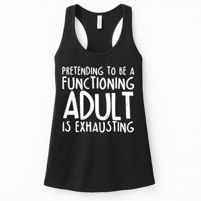 Pretending To A Functioning Adult Is Exhausting Womens Tank Top