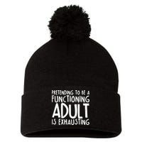 Pretending To A Functioning Adult Is Exhausting Pom Pom 12in Knit Beanie