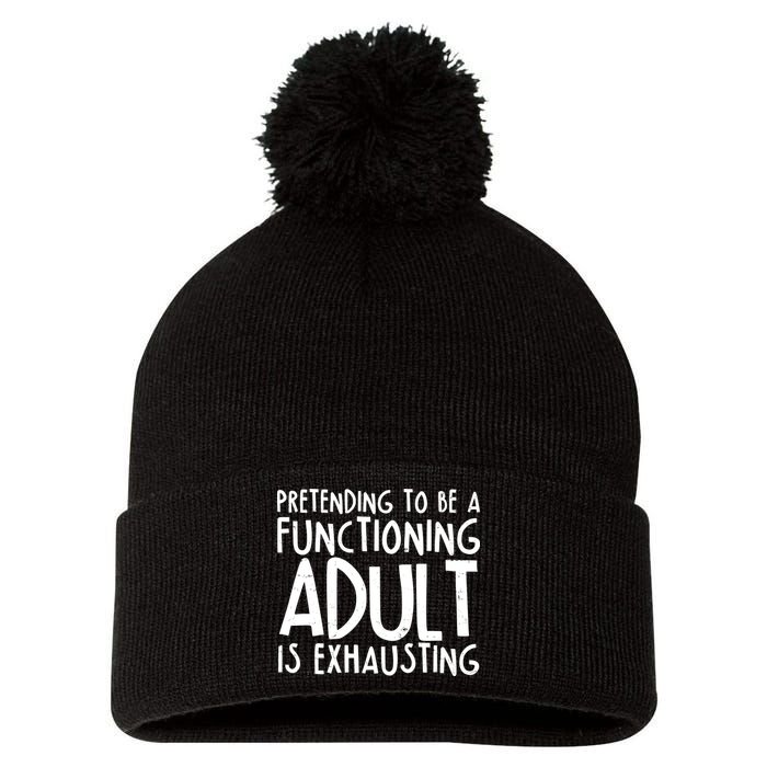Pretending To A Functioning Adult Is Exhausting Pom Pom 12in Knit Beanie