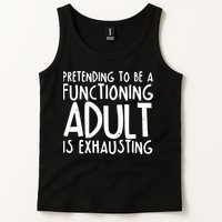 Pretending To A Functioning Adult Is Exhausting Tank Top