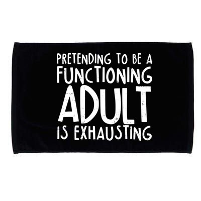 Pretending To A Functioning Adult Is Exhausting Microfiber Hand Towel