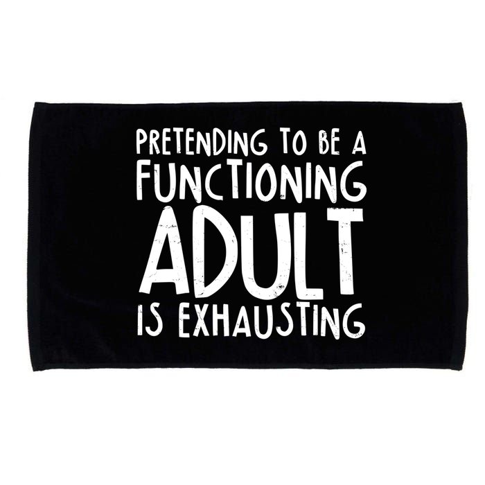Pretending To A Functioning Adult Is Exhausting Microfiber Hand Towel