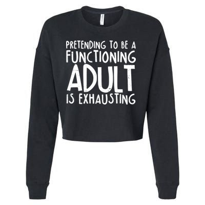 Pretending To A Functioning Adult Is Exhausting Cropped Pullover Crew
