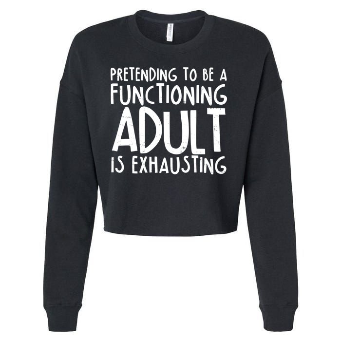 Pretending To A Functioning Adult Is Exhausting Cropped Pullover Crew