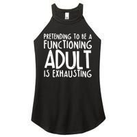 Pretending To A Functioning Adult Is Exhausting Women's Perfect Tri Rocker Tank