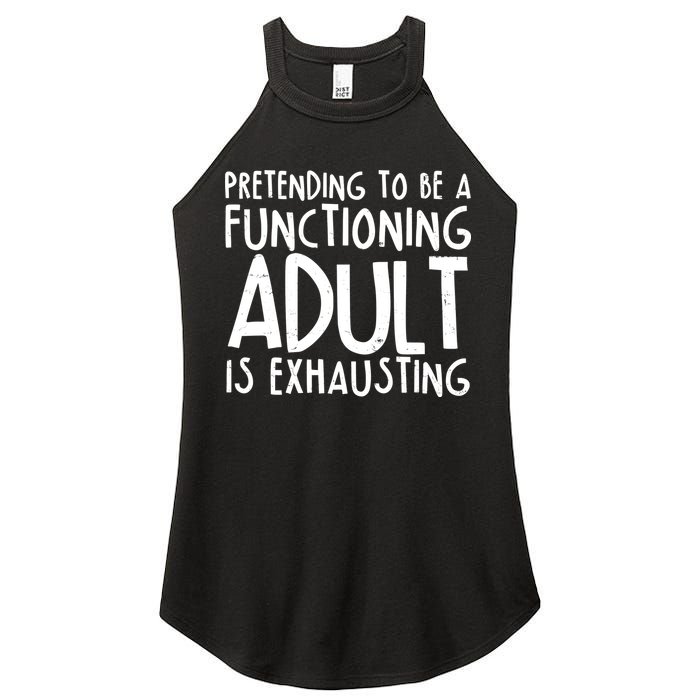 Pretending To A Functioning Adult Is Exhausting Women's Perfect Tri Rocker Tank