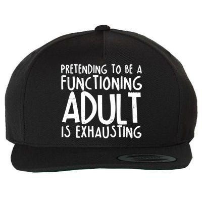 Pretending To A Functioning Adult Is Exhausting Wool Snapback Cap