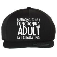 Pretending To A Functioning Adult Is Exhausting Wool Snapback Cap