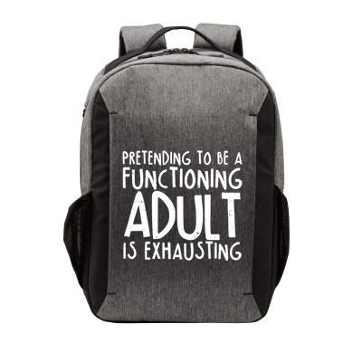 Pretending To A Functioning Adult Is Exhausting Vector Backpack