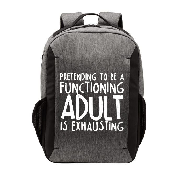Pretending To A Functioning Adult Is Exhausting Vector Backpack