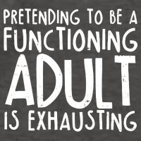 Pretending To A Functioning Adult Is Exhausting Vector Backpack
