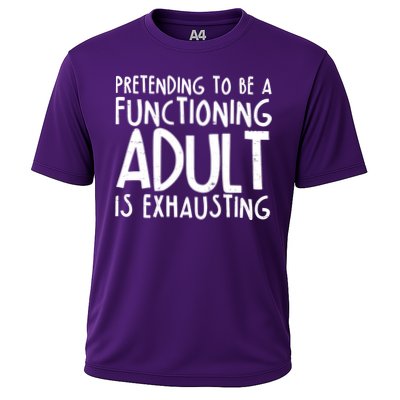 Pretending To A Functioning Adult Is Exhausting Cooling Performance Crew T-Shirt