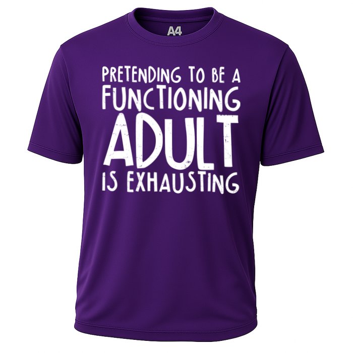 Pretending To A Functioning Adult Is Exhausting Performance Shirt