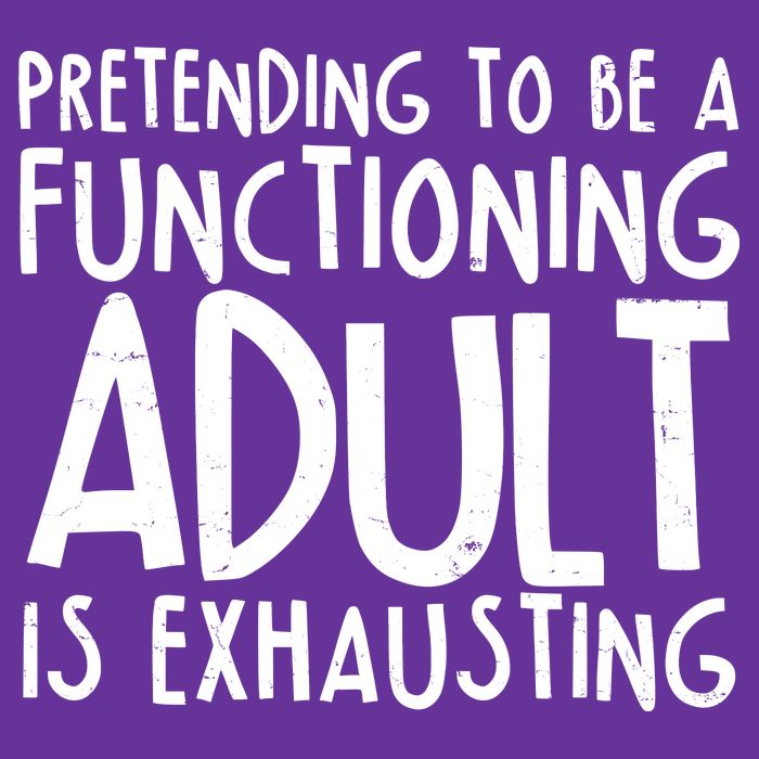 Pretending To A Functioning Adult Is Exhausting Tall T-Shirt
