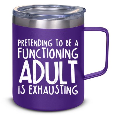Pretending To A Functioning Adult Is Exhausting 12oz Stainless Steel Coffee Mug
