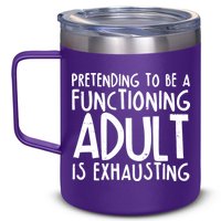Pretending To A Functioning Adult Is Exhausting 12oz Stainless Steel Coffee Mug
