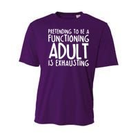 Pretending To A Functioning Adult Is Exhausting Youth Performance Sprint T-Shirt