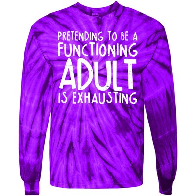 Pretending To A Functioning Adult Is Exhausting Tie-Dye Long Sleeve Shirt