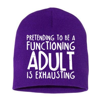 Pretending To A Functioning Adult Is Exhausting Short Acrylic Beanie