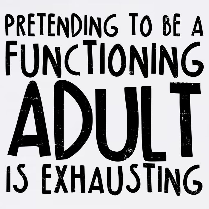 Pretending To A Functioning Adult Is Exhausting Garment-Dyed Sweatshirt
