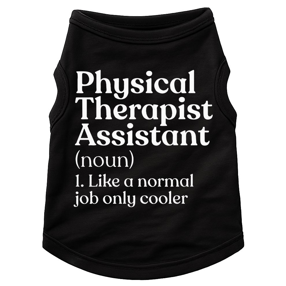 Physical Therapist Assistant Definition Physical Therapy Doggie Tank
