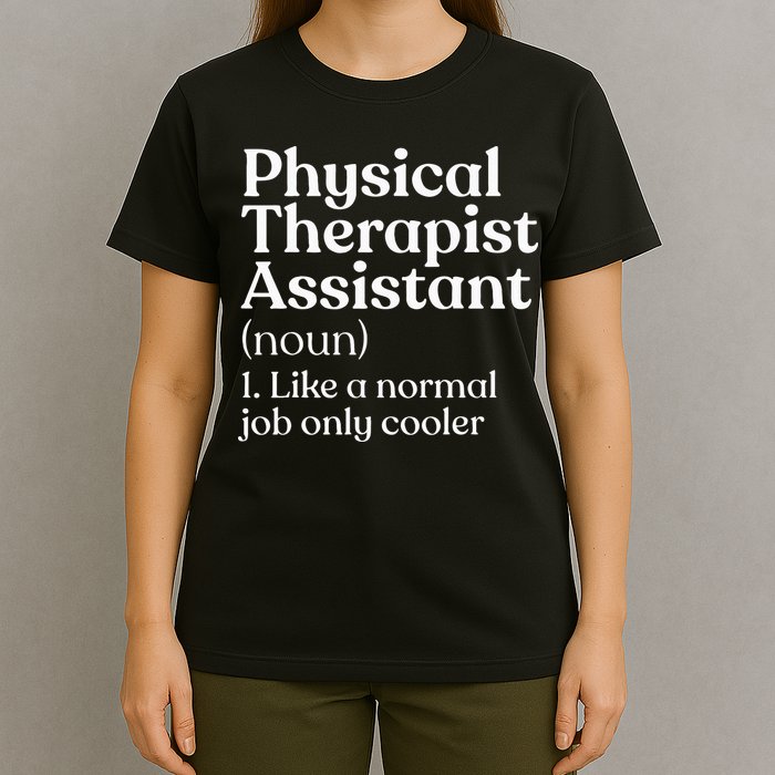 Physical Therapist Assistant Definition Physical Therapy T-Shirt