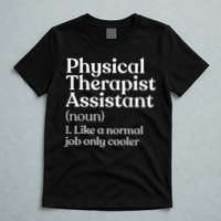 Physical Therapist Assistant Definition Physical Therapy T-Shirt