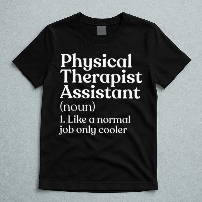 Physical Therapist Assistant Definition Physical Therapy T-Shirt