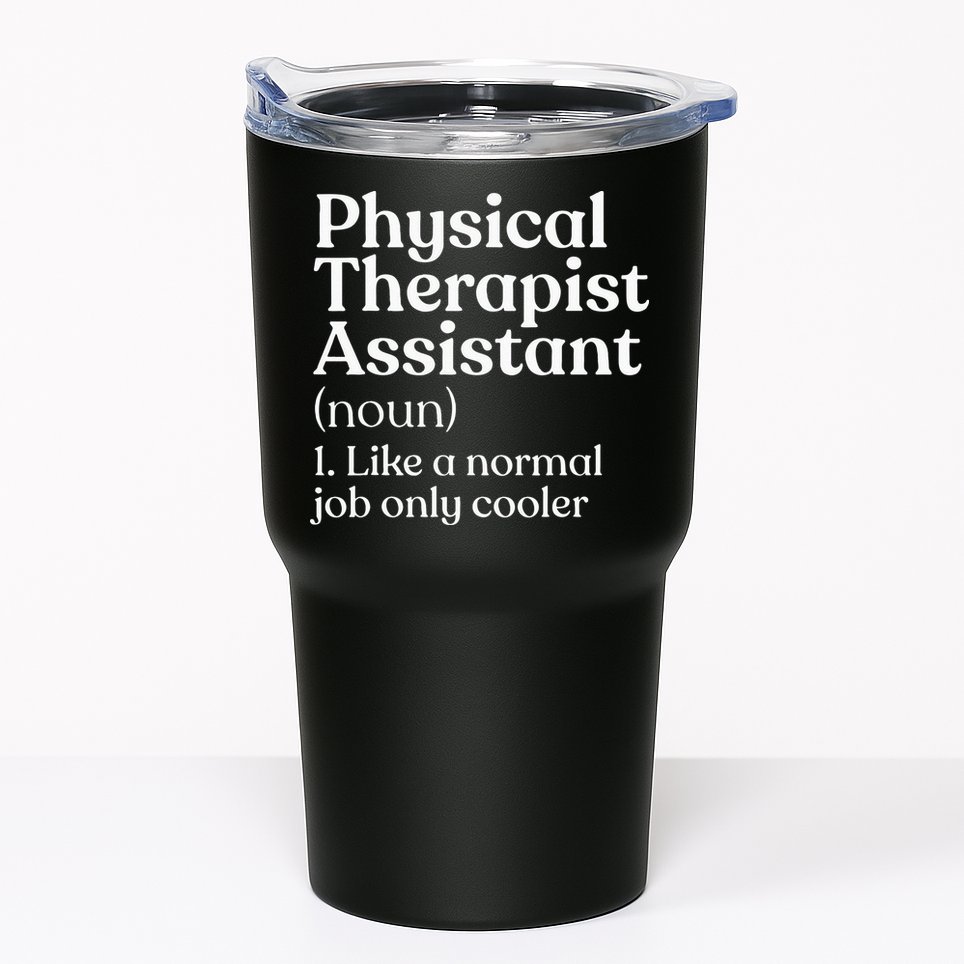 Physical Therapist Assistant Definition Physical Therapy Tumbler