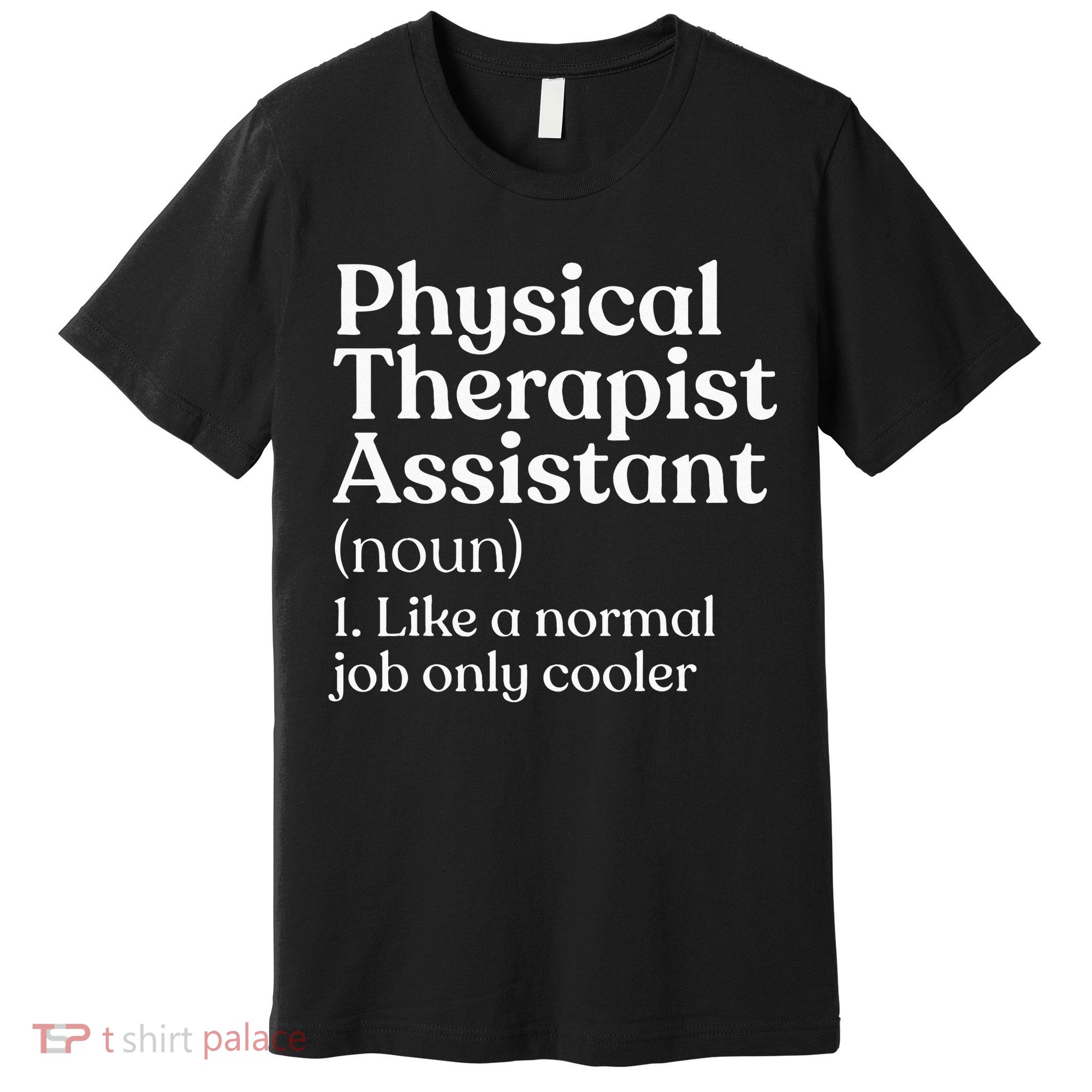 Physical Therapist Assistant Definition Physical Therapy Premium T-Shirt