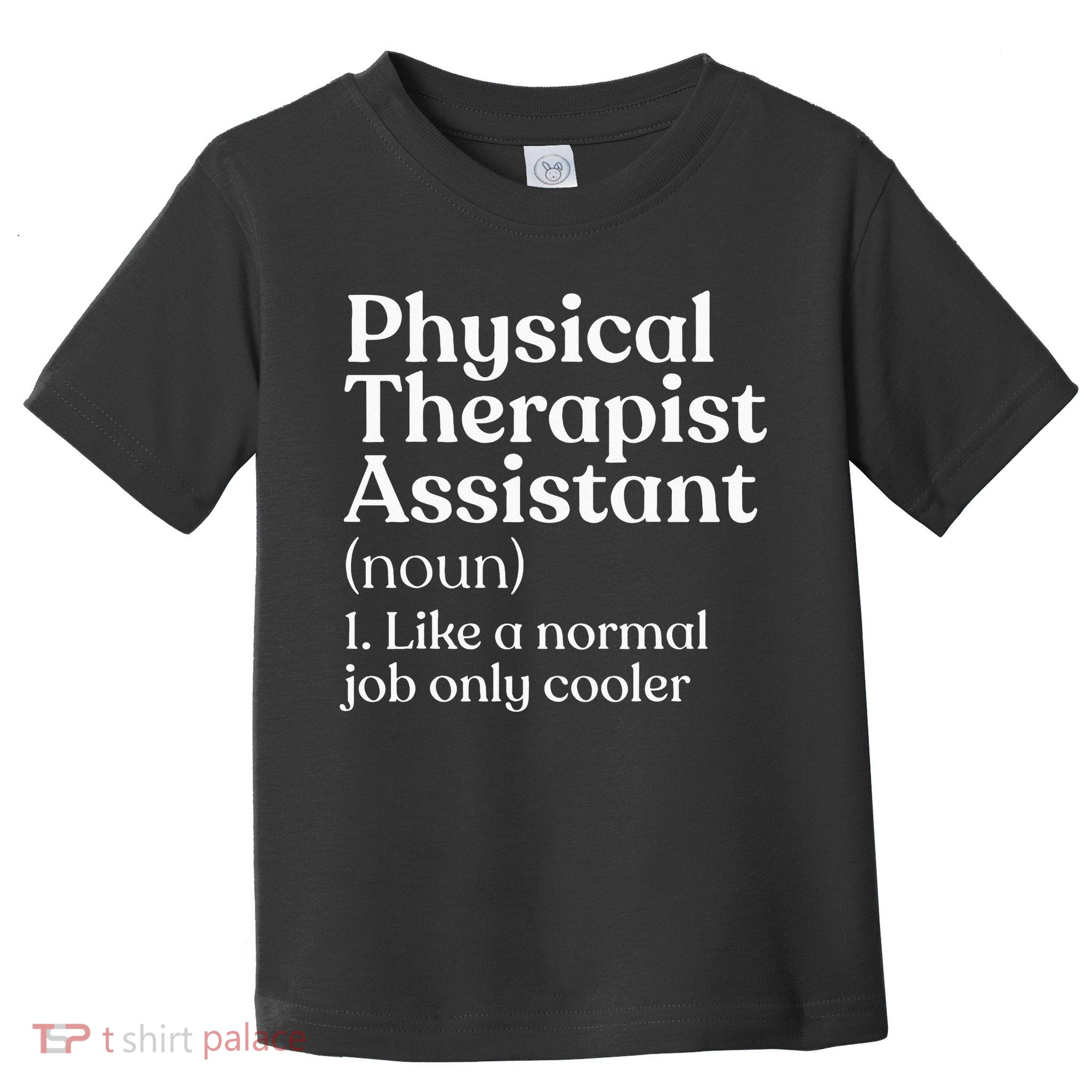 Physical Therapist Assistant Definition Physical Therapy Toddler T-Shirt